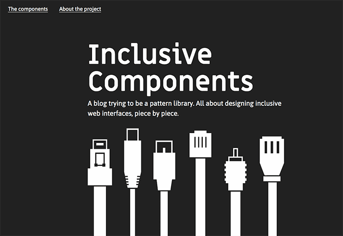 Each post on Inclusive Components explores a common interface component and comes up with a better, more robust, and accessible version of it.