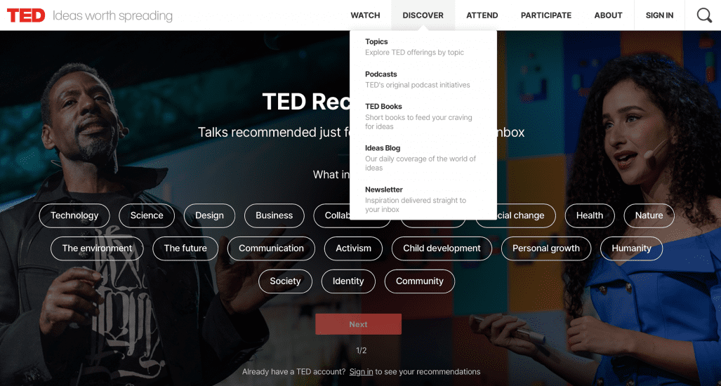 Ted Talks uses 7 high level navigation menu items and reveals additional options on hover state.