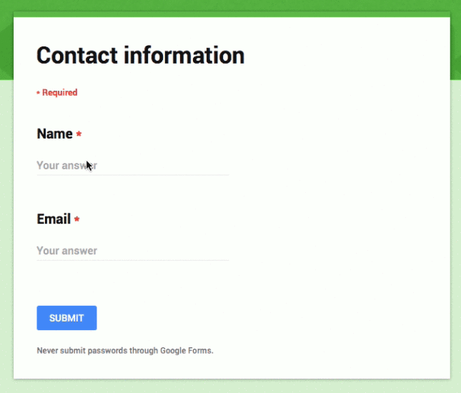 Google forms require a user to finish typing before it can be submitted.