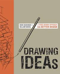 Book cover art for Drawing Ideas: A Designer's Guide to Refining, Communicating, and Selling Your Concepts by Mark Baskinger and William Bardel.