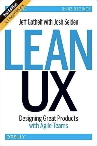 Book cover art for Lean UX: Designing Great Products with Agile Teams by Jeff Golthelf and Josh Seiden.