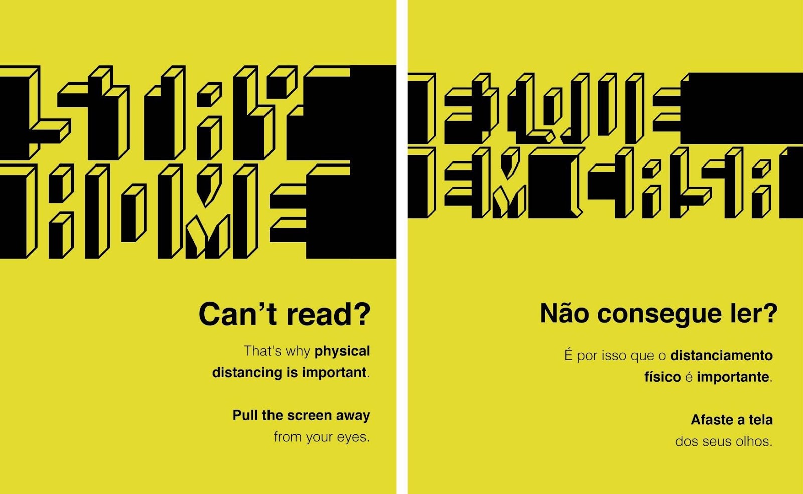 João Pedro Novochadlo's submission to the United Nations Covid-19 Global Call Out to Creatives illustrates the importance of social distancing with typography that is only legible when the reader moves away from the screen.