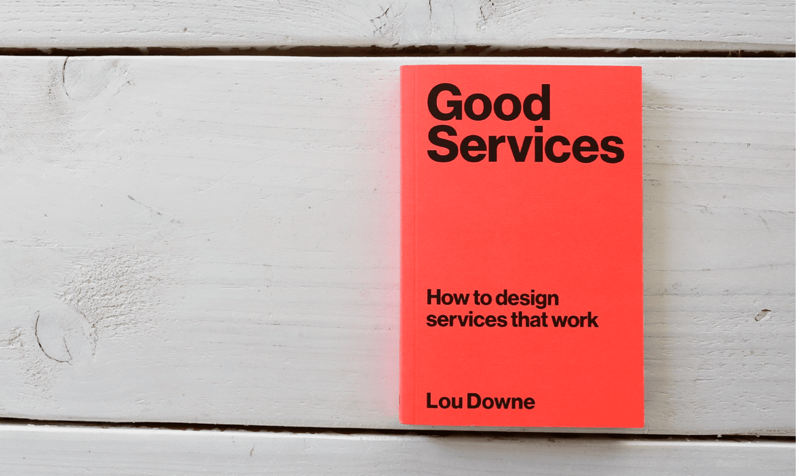 Cover page for Lou Downe's 'Good Services: How to design services that work.'